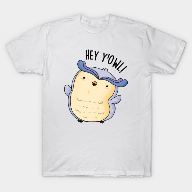 Hey Y'Owl Funny Owl Pun T-Shirt by punnybone